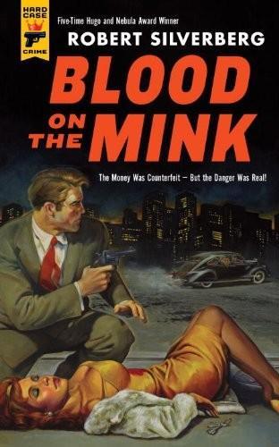 Robert Silverberg: Blood on the Mink (2012)