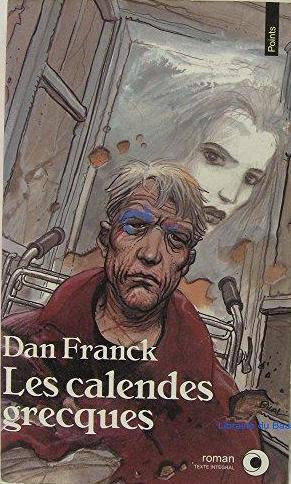 Dan Franck: Les calendes grecques (French language, 1992, Éditions du Seuil)