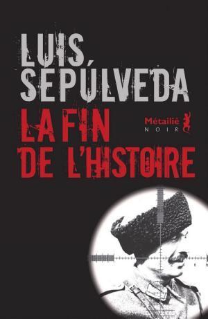 Luis Sepúlveda: La fin de l'histoire (French language, 2020, Métailié)