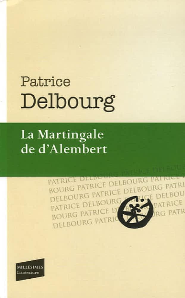 Patrice Delbourg: La martingale de d'Alembert (French language, 2006, Le Castor Astral)