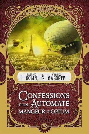 Fabrice Colin, Mathieu Gaborit: Confessions d'un automate mangeur d'opium (French language, 2018, Bragelonne)