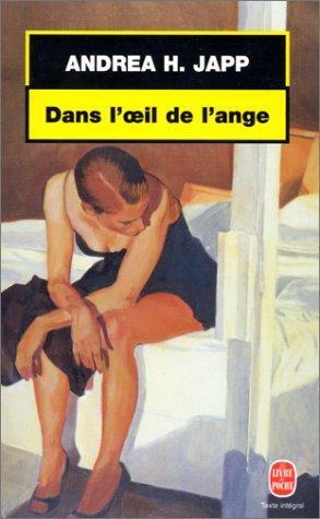 Andrea H. Japp: Dans l'œil de l'ange (French language, 2000, Librairie générale française)