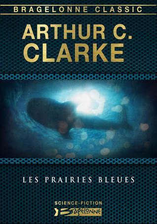 Arthur C. Clarke: Les prairies bleues (French language, 2013, Bragelonne)