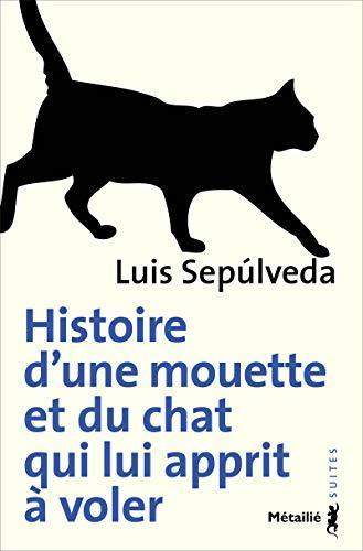 Luis Sepúlveda: Histoire d'une mouette et du chat qui lui apprit à voler (French language, 2012, Métailié)